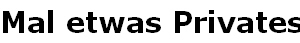 Mal etwas Privates