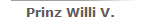 Prinz Willi V.